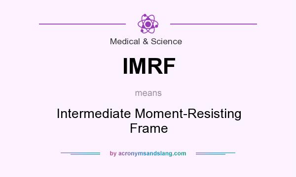 What does IMRF mean? It stands for Intermediate Moment-Resisting Frame