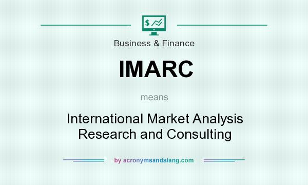 What does IMARC mean? It stands for International Market Analysis Research and Consulting