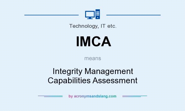 What does IMCA mean? It stands for Integrity Management Capabilities Assessment