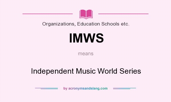What does IMWS mean? It stands for Independent Music World Series