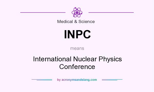 What does INPC mean? It stands for International Nuclear Physics Conference