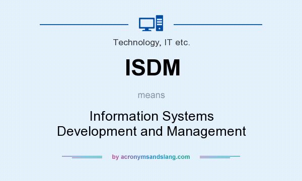 What does ISDM mean? It stands for Information Systems Development and Management