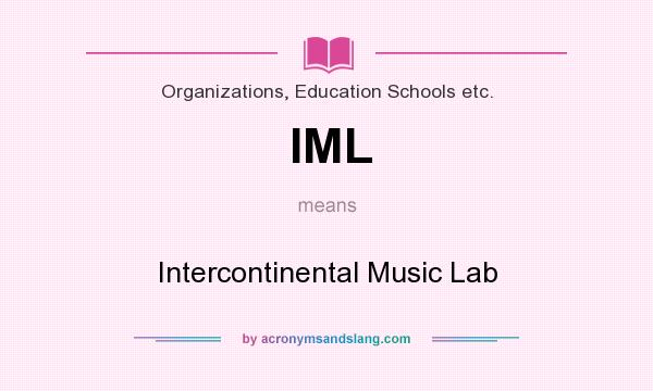 What does IML mean? It stands for Intercontinental Music Lab