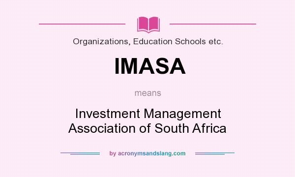 What does IMASA mean? It stands for Investment Management Association of South Africa