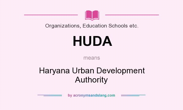 What does HUDA mean? It stands for Haryana Urban Development Authority
