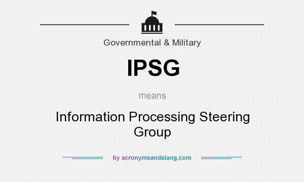 What does IPSG mean? It stands for Information Processing Steering Group
