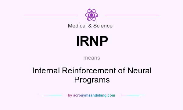 What does IRNP mean? It stands for Internal Reinforcement of Neural Programs