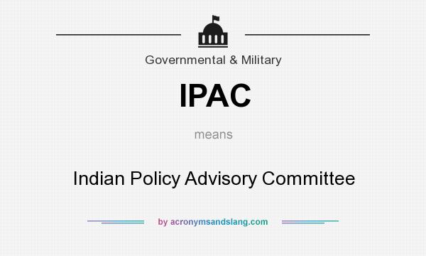 What does IPAC mean? It stands for Indian Policy Advisory Committee