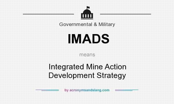 What does IMADS mean? It stands for Integrated Mine Action Development Strategy