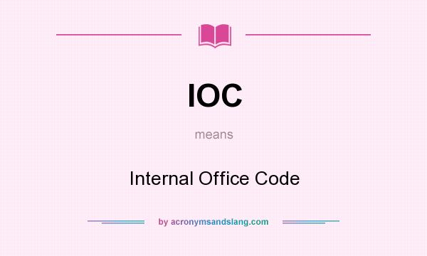 What does IOC mean? It stands for Internal Office Code