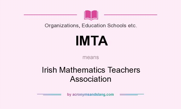 What does IMTA mean? It stands for Irish Mathematics Teachers Association