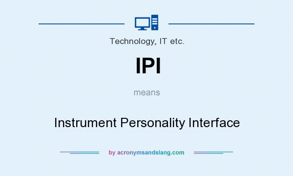 What does IPI mean? It stands for Instrument Personality Interface
