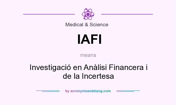 What does IAFI mean? It stands for Investigació en Anàlisi Financera i de la Incertesa
