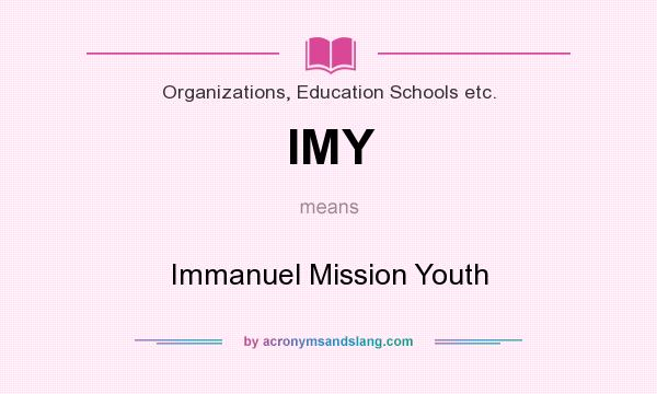 What does IMY mean? It stands for Immanuel Mission Youth