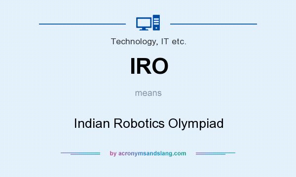 What does IRO mean? It stands for Indian Robotics Olympiad