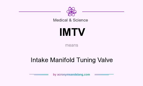 What does IMTV mean? It stands for Intake Manifold Tuning Valve