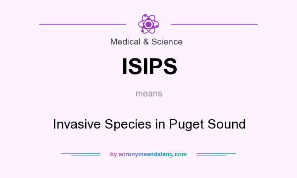 What does ISIPS mean? It stands for Invasive Species in Puget Sound