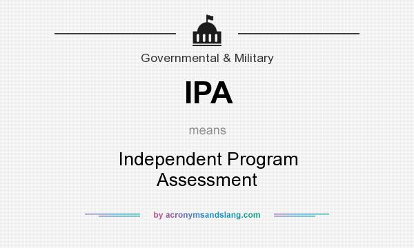 What does IPA mean? It stands for Independent Program Assessment