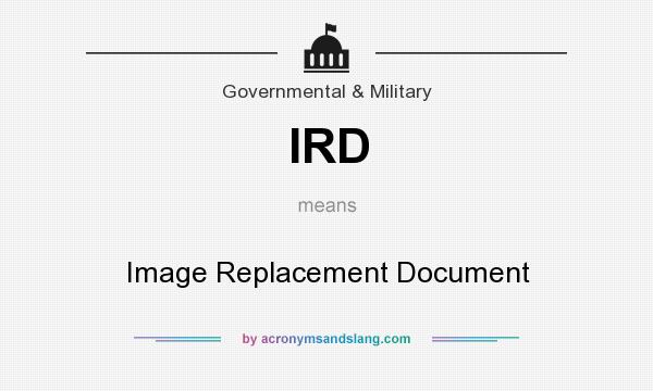 What does IRD mean? It stands for Image Replacement Document