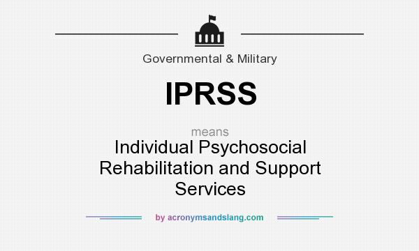 What does IPRSS mean? It stands for Individual Psychosocial Rehabilitation and Support Services