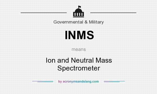 What does INMS mean? It stands for Ion and Neutral Mass Spectrometer