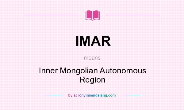 What does IMAR mean? It stands for Inner Mongolian Autonomous Region