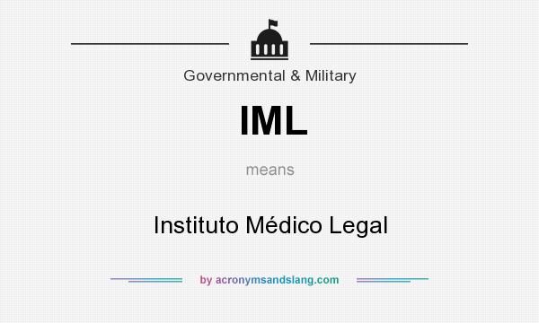 What does IML mean? It stands for Instituto Médico Legal