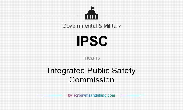 What does IPSC mean? It stands for Integrated Public Safety Commission