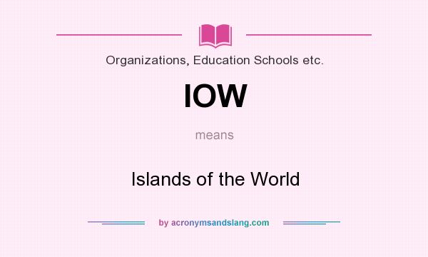 What does IOW mean? It stands for Islands of the World