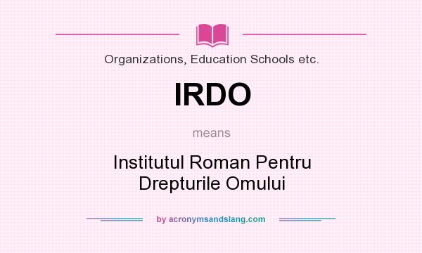 What does IRDO mean? It stands for Institutul Roman Pentru Drepturile Omului