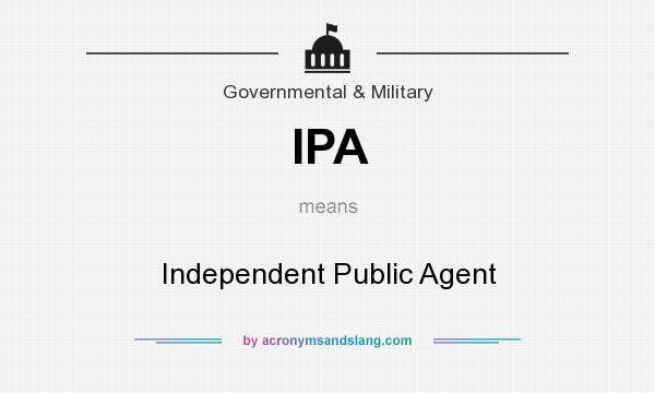What does IPA mean? It stands for Independent Public Agent