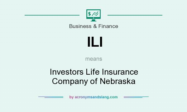What does ILI mean? It stands for Investors Life Insurance Company of Nebraska
