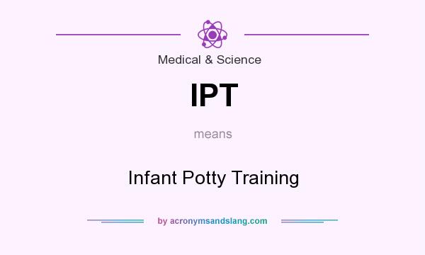 What does IPT mean? It stands for Infant Potty Training