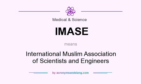 What does IMASE mean? It stands for International Muslim Association of Scientists and Engineers