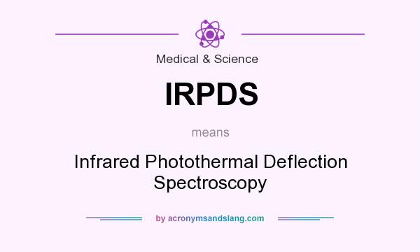 What does IRPDS mean? It stands for Infrared Photothermal Deflection Spectroscopy