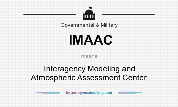 What does IMAAC mean? It stands for Interagency Modeling and Atmospheric Assessment Center