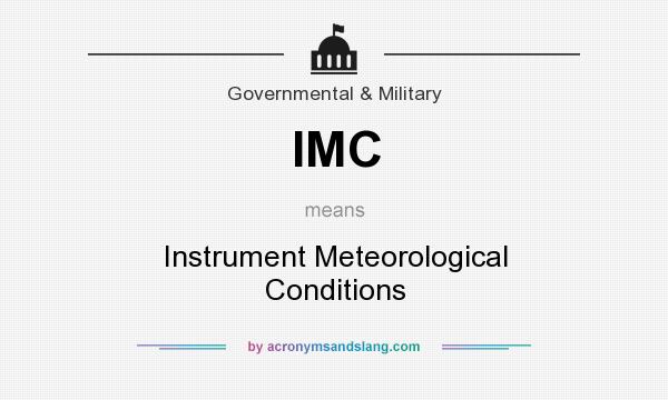 What does IMC mean? It stands for Instrument Meteorological Conditions