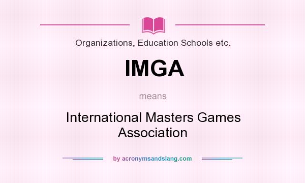 What does IMGA mean? It stands for International Masters Games Association