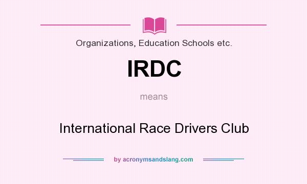 What does IRDC mean? It stands for International Race Drivers Club