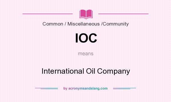 What does IOC mean? It stands for International Oil Company