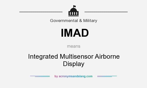 What does IMAD mean? It stands for Integrated Multisensor Airborne Display