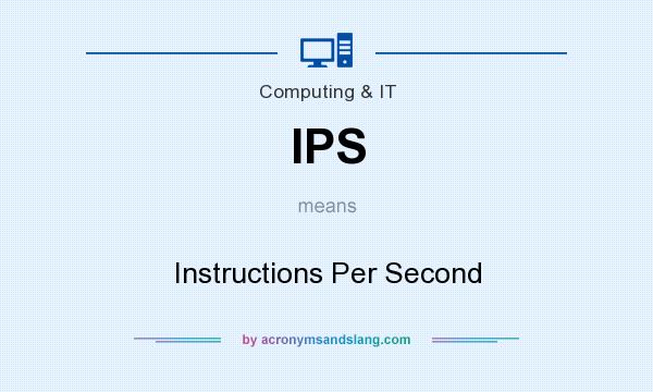 What does IPS mean? It stands for Instructions Per Second