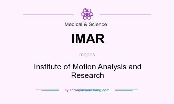 What does IMAR mean? It stands for Institute of Motion Analysis and Research