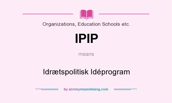 What does IPIP mean? It stands for Idrætspolitisk Idéprogram