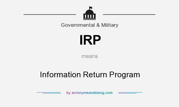 What does IRP mean? It stands for Information Return Program