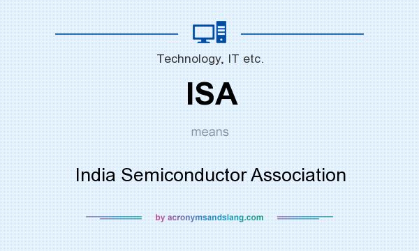 What does ISA mean? It stands for India Semiconductor Association