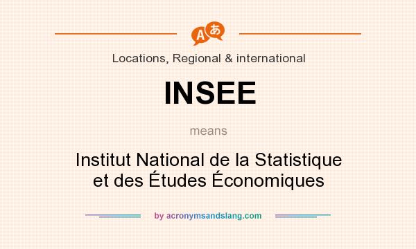 What does INSEE mean? It stands for Institut National de la Statistique et des Études Économiques