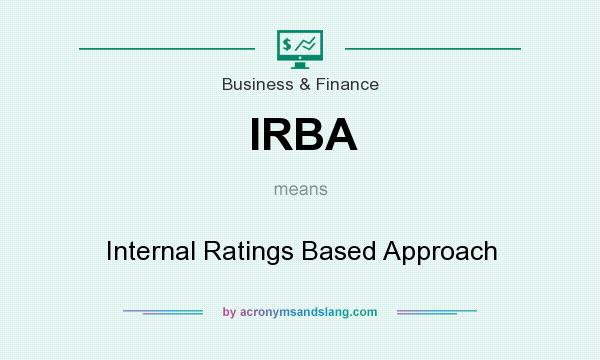 What does IRBA mean? It stands for Internal Ratings Based Approach