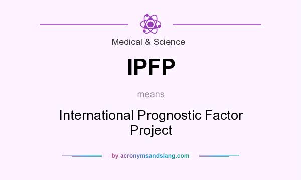 What does IPFP mean? It stands for International Prognostic Factor Project