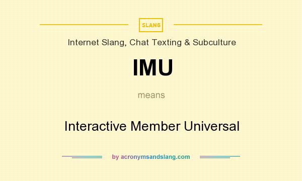 What does IMU mean? It stands for Interactive Member Universal
